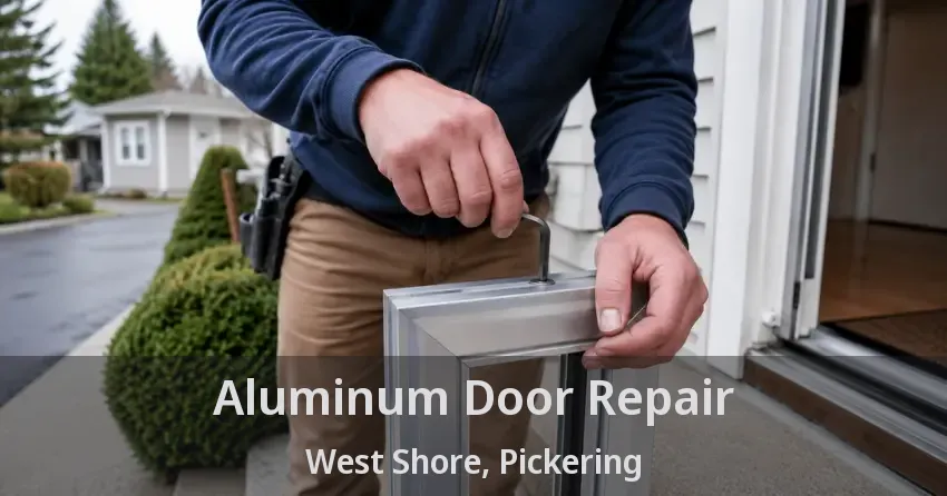 Aluminum Door Repair West Shore, Pickering - ON
