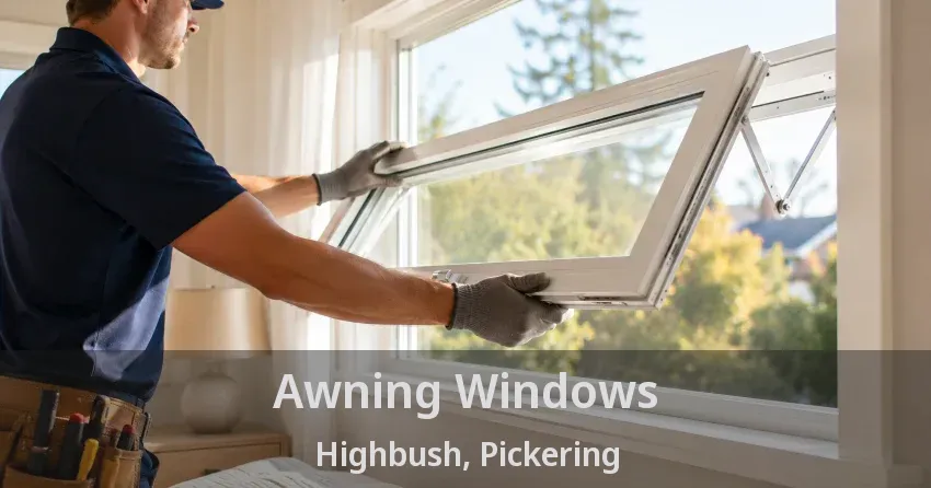 Awning Windows Highbush, Pickering - ON