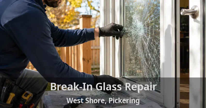 Break-In Glass Repair West Shore, Pickering - ON