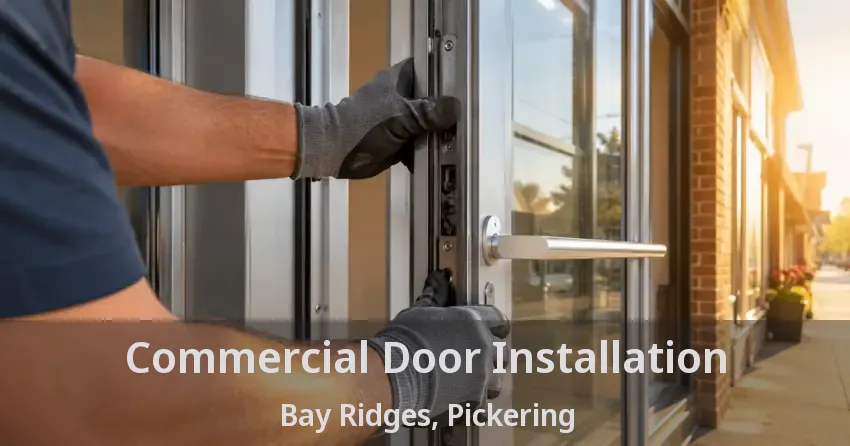 Commercial Door Installation Bay Ridges, Pickering - ON