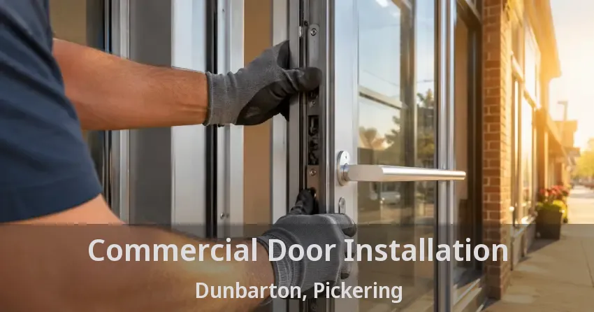 Commercial Door Installation Dunbarton, Pickering - ON