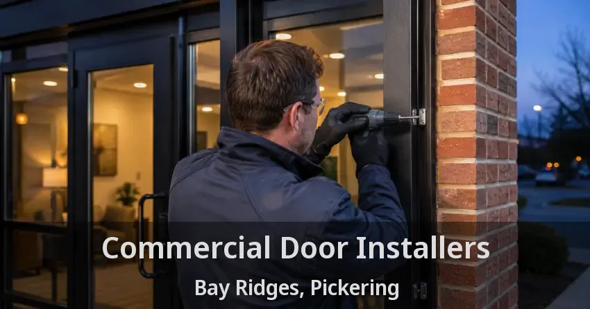 Commercial Door Installers Bay Ridges, Pickering - ON