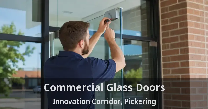 Commercial Glass Doors Innovation Corridor, Pickering - ON
