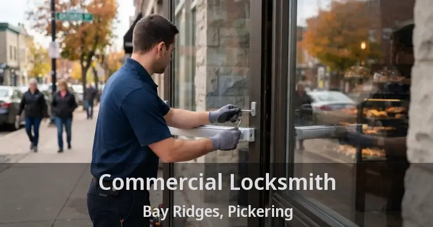 Commercial Locksmith Bay Ridges, Pickering - ON