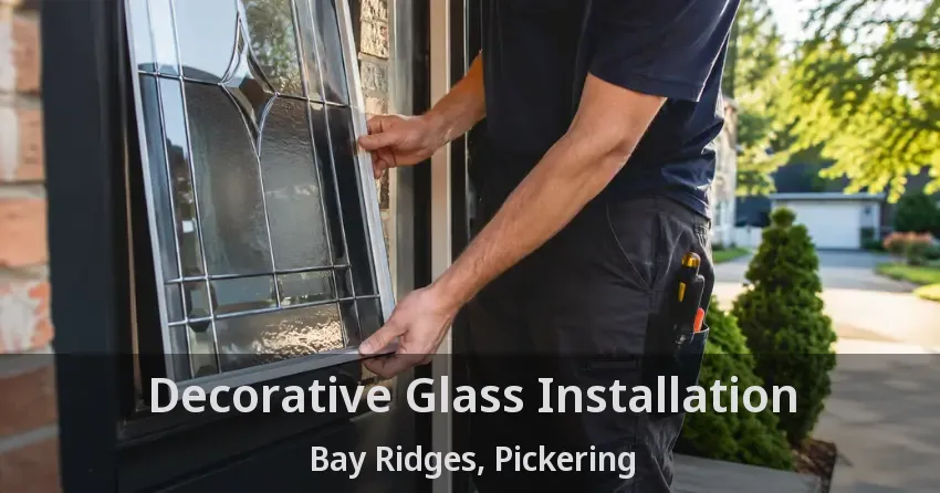 Decorative Glass Installation Bay Ridges, Pickering - ON