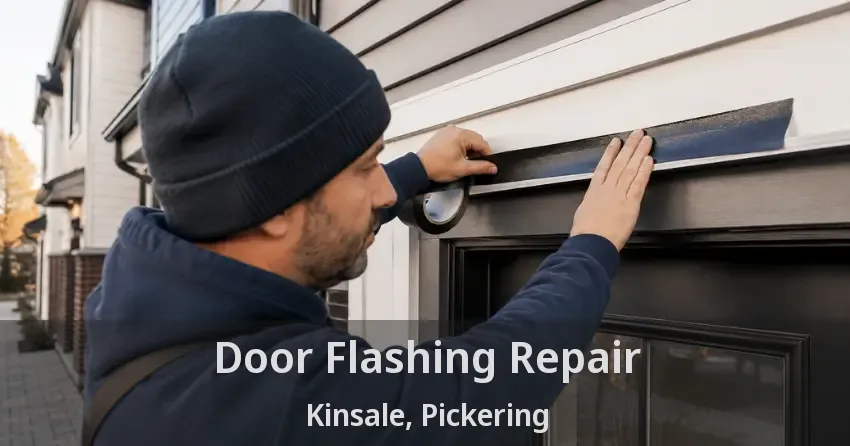 Door Flashing Repair Kinsale, Pickering - ON