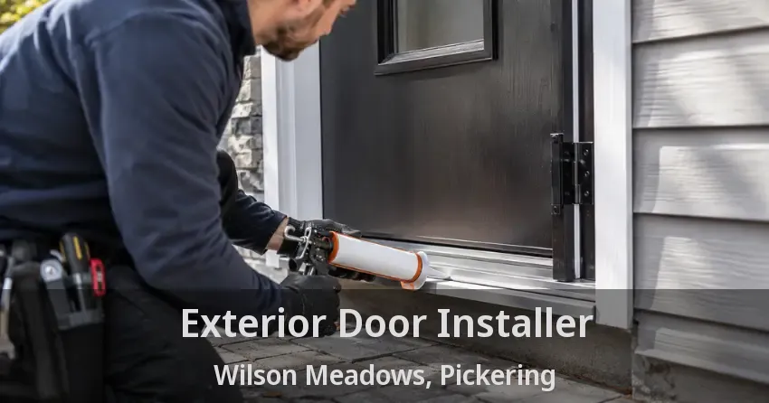 Exterior Door Installer Wilson Meadows, Pickering - ON