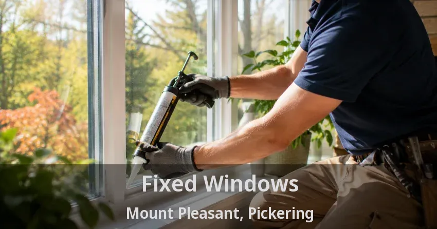 Fixed Windows Mount Pleasant, Pickering - ON