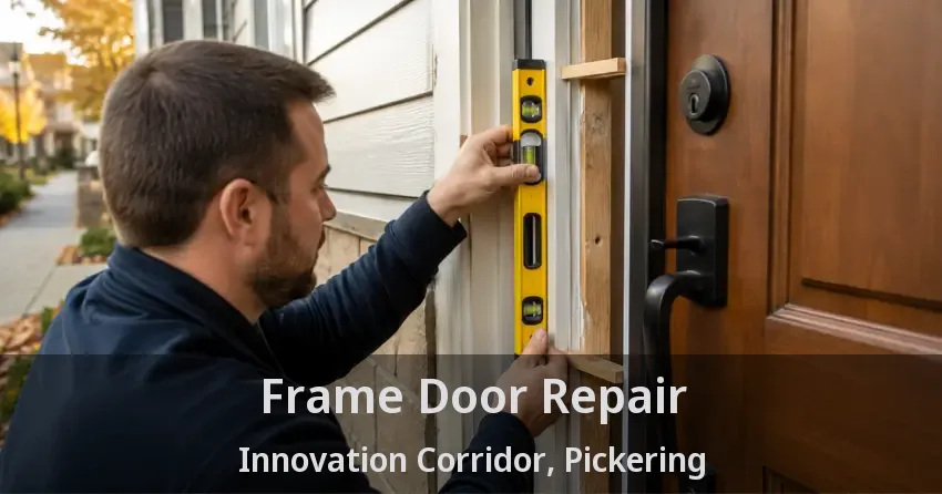 Frame Door Repair Innovation Corridor, Pickering - ON
