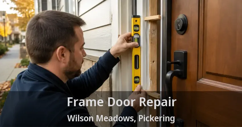 Frame Door Repair Wilson Meadows, Pickering - ON