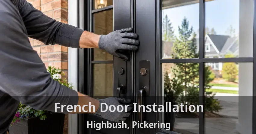 French Door Installation Highbush, Pickering - ON