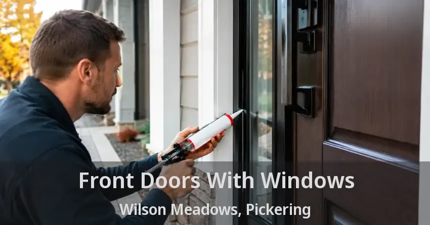 Front Doors With Windows Wilson Meadows, Pickering - ON