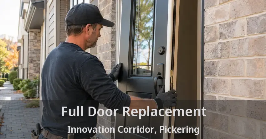 Full Door Replacement Innovation Corridor, Pickering - ON