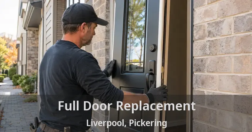 Full Door Replacement Liverpool, Pickering - ON