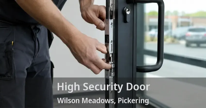 High Security Door Wilson Meadows, Pickering - ON