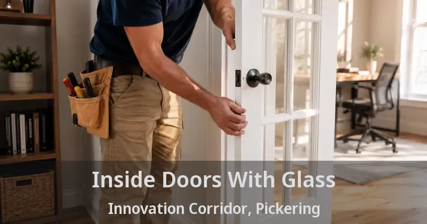 Inside Doors With Glass Innovation Corridor, Pickering - ON
