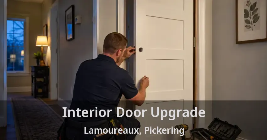 Interior Door Upgrade Lamoureaux, Pickering - ON