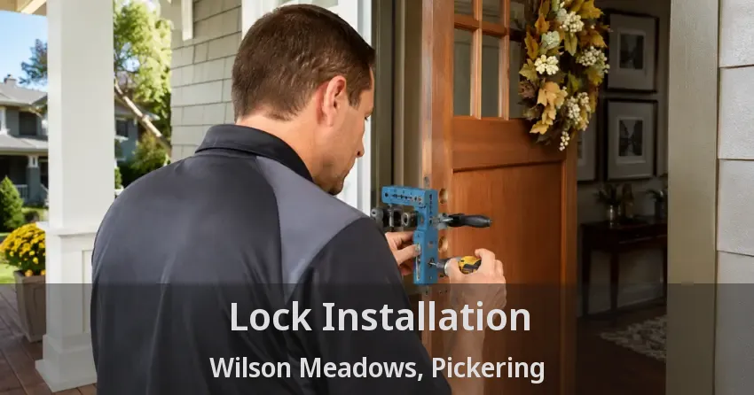 Lock Installation Wilson Meadows, Pickering - ON