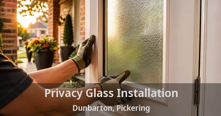 Privacy Glass Installation Dunbarton, Pickering - ON