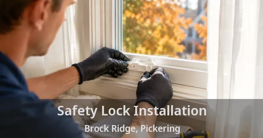 Safety Lock Installation Brock Ridge, Pickering - ON