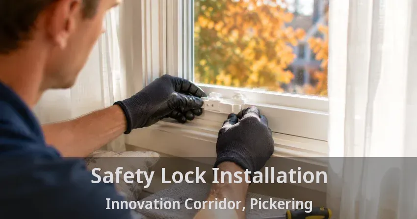 Safety Lock Installation Innovation Corridor, Pickering - ON