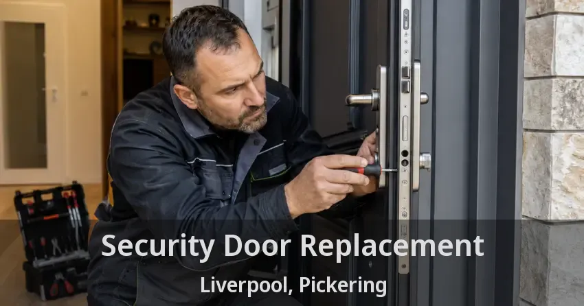 Security Door Replacement Liverpool, Pickering - ON