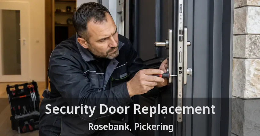 Security Door Replacement Rosebank, Pickering - ON