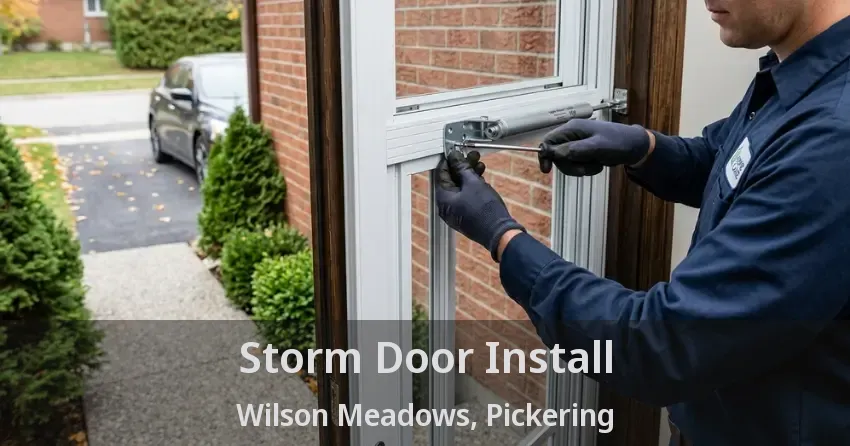 Storm Door Install Wilson Meadows, Pickering - ON