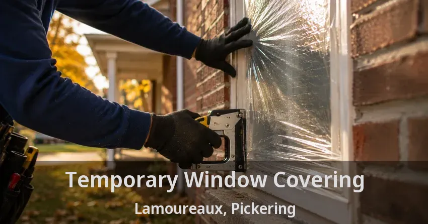 Temporary Window Covering Lamoureaux, Pickering - ON