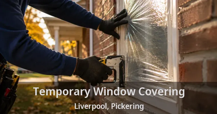 Temporary Window Covering Liverpool, Pickering - ON