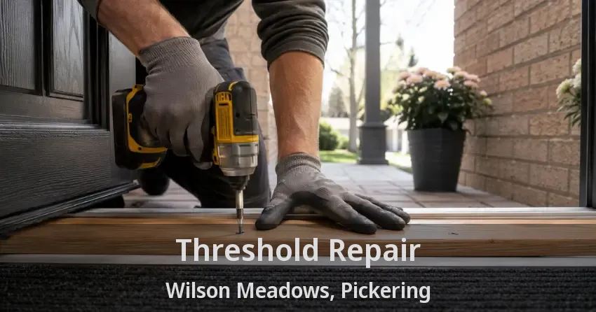 Threshold Repair Wilson Meadows, Pickering - ON