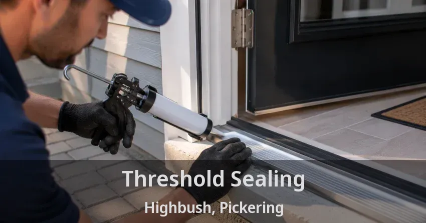 Threshold Sealing Highbush, Pickering - ON