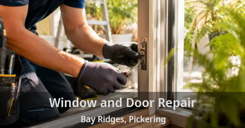 Window and Door Repair Bay Ridges, Pickering - ON