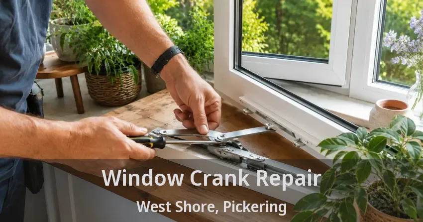 Window Crank Repair West Shore, Pickering - ON