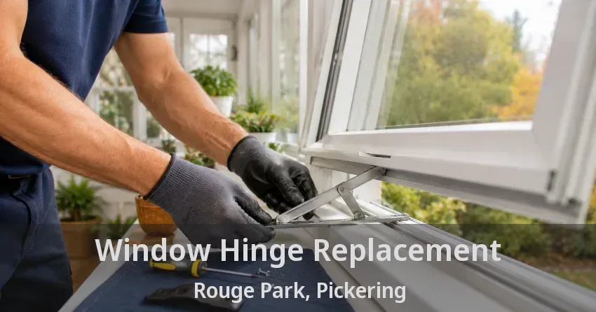 Window Hinge Replacement Rouge Park, Pickering - ON