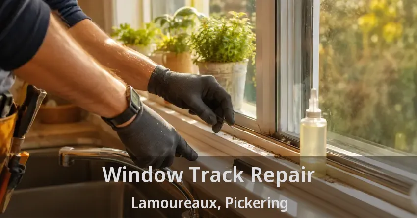 Window Track Repair Lamoureaux, Pickering - ON