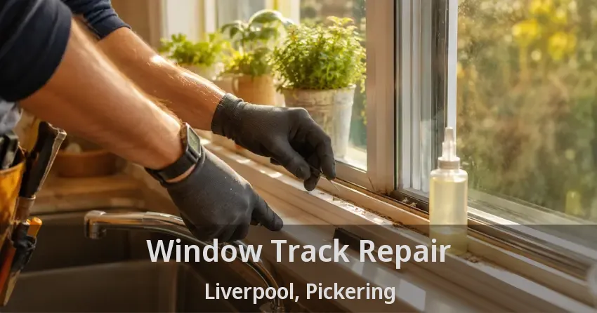 Window Track Repair Liverpool, Pickering - ON