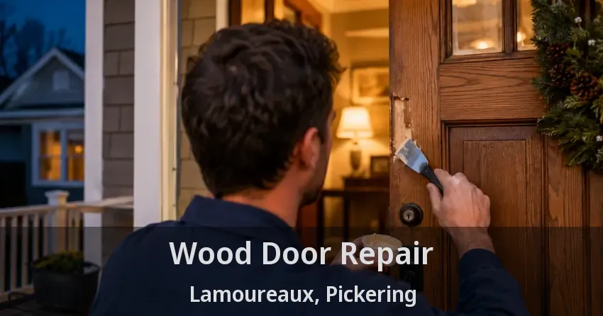 Wood Door Repair Lamoureaux, Pickering - ON
